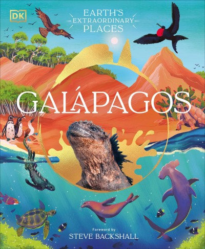 Galápagos / written by Tom Jackson; illustrated by Chervelle Fryer; foreword by Steve Backshall.