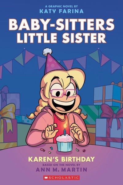 Baby-sitters little sister. 6, Karen's birthday : a graphic novel / by Katy Farina ; with color by Braden Lamb.