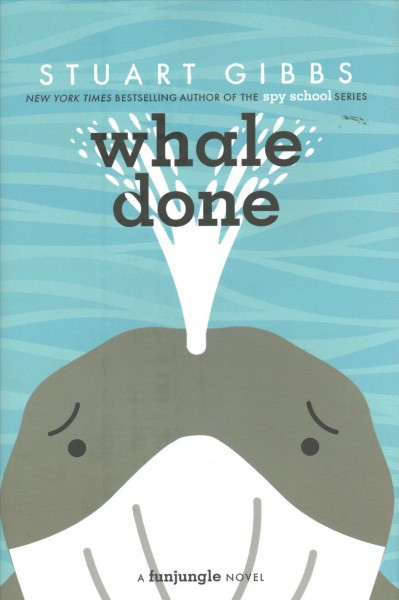 Whale done / Stuart Gibbs.