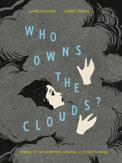 Who owns the clouds? / Mario Brassard, Gérard DuBois ; translated by Yvette Ghione.