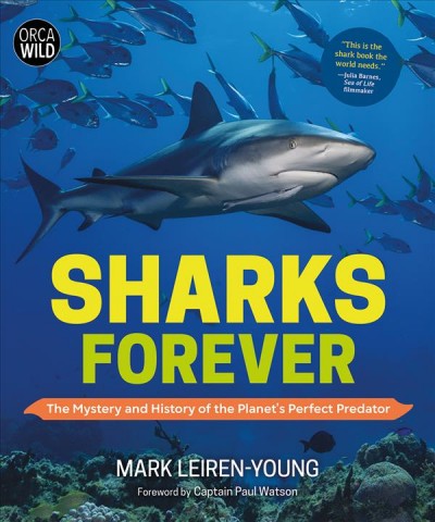 Sharks forever : the mystery and history of the planet's perfect predator / Mark Leiren-Young.