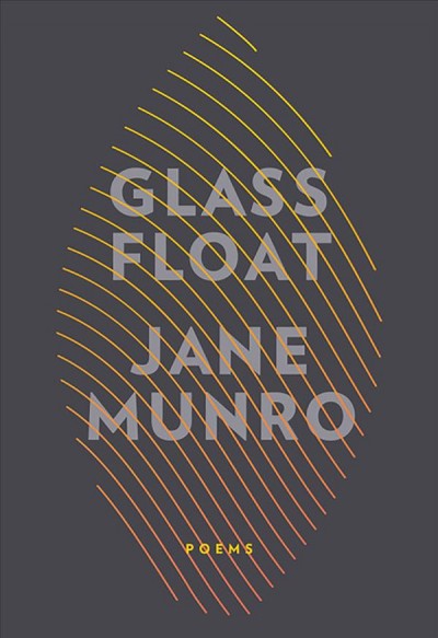 Glass float : poems / Jane Munro.