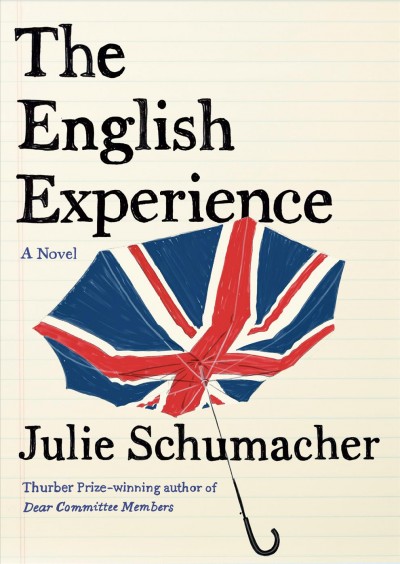 The English experience / Julie Schumacher.