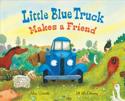 Little Blue Truck makes a friend / Alice Schertle ; illustrated in the style of Jill McElmurry by John Joseph.