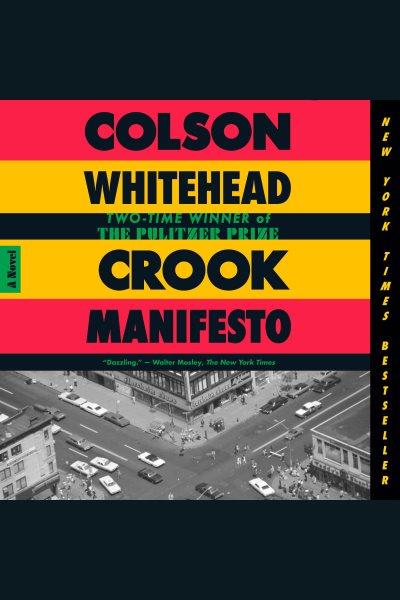 Crook Manifesto / Colson Whitehead.