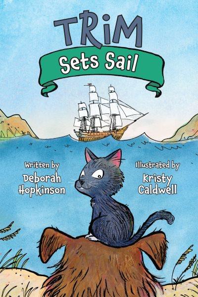 Trim sets sail / written by Deborah Hopkinson ; illustrated by Kristy Caldwell.