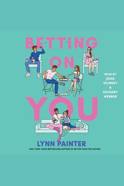 Betting on You [electronic resource] / Lynn Painter.