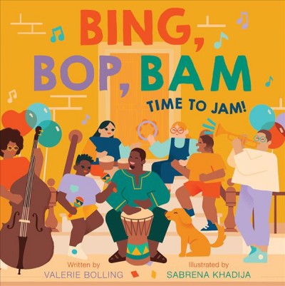 Bing, bop, bam : time to jam! / written by Valerie Bolling ; illustrated by Sabrena Khadija.