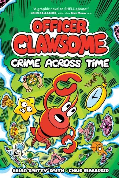 Officer Clawsome: Crime across time. 2 / Brian "Smitty" Smith ; Chris Giarrusso.