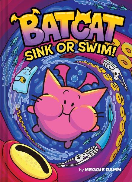 Batcat. 2, Sink or swim! / by Meggie Ramm.