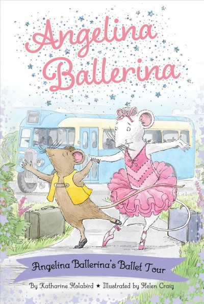 Angelina Ballerina's ballet tour / by Katharine Holabird ; illustrated by Helen Craig.