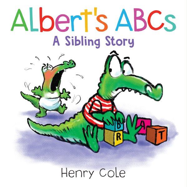 Albert's ABCs : a sibling story / Henry Cole.