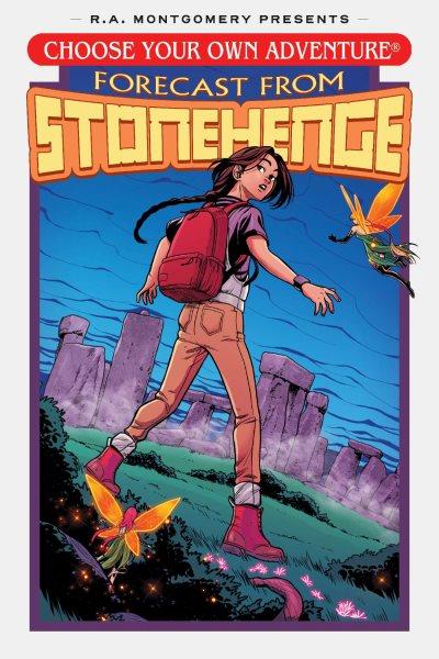 Choose your own adventure. Forecast from Stonehenge / written by Stephanie Phillips ; based on the original by R. A. Montgomery ; illustrated by Dani Bolinho ; colors by PH Gomes ; letters by Joamette Gil.