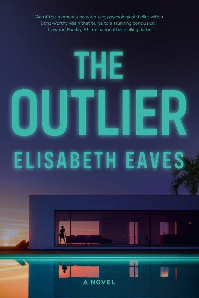 The outlier : a novel / Elisabeth Eaves.