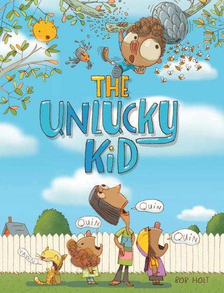 The unlucky kid [graphic novel] / written and illustrated by Bob Holt.