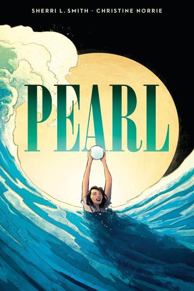 Pearl [graphic novel] : A Graphic Novel / illustrated by Norrie, Christine.