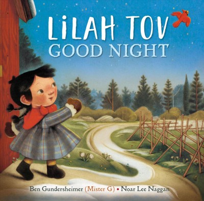 Lilah Tov, good night / Ben Gundersheimer (also known as Mister G) ; illustrated by Noar Lee Naggan.