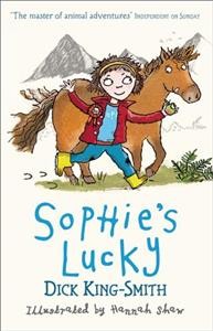 Sophie's Lucky / Dick King-Smith ; illustrated by Hannah Shaw.