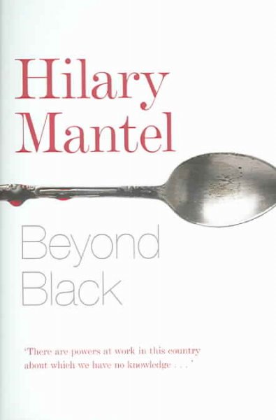 Beyond black / Hilary Mantel.