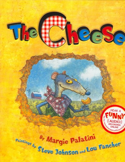 The cheese / by Margie Palatini ; paintings by Steve Johnson and Lou Fancher.