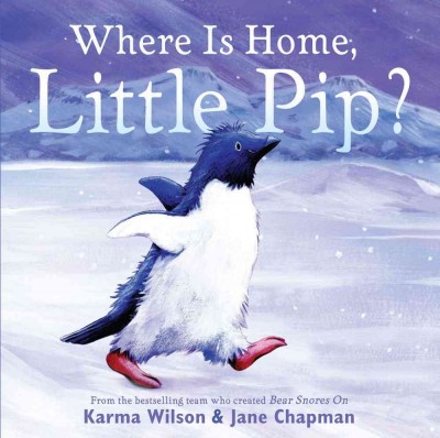 Where is home, Little Pip? / Karma Wilson ; illustrated by Jane Chapman.