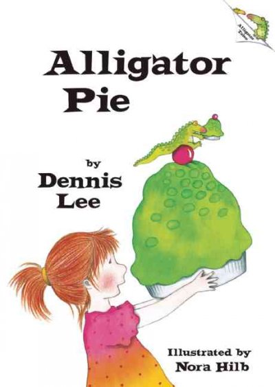 Alligator pie / Dennis Lee ; illustrated by Nora Hilb.
