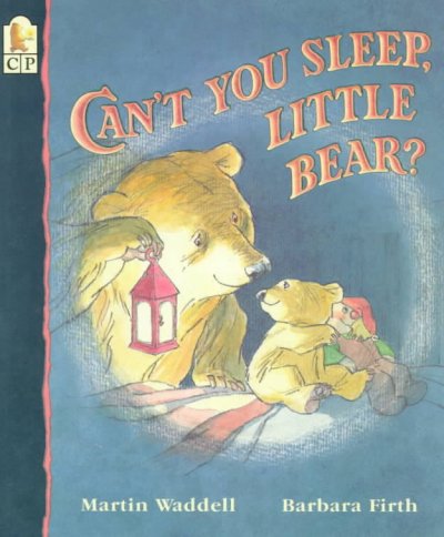 Can't you sleep little bear / Martin Waddell.