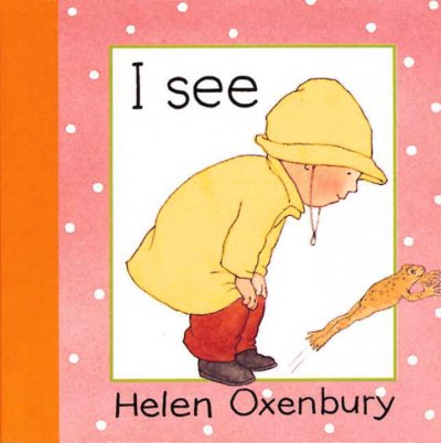 I see / Helen Oxenbury.