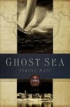 Ghost sea : a novel  Cover Image