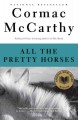 All the pretty horses / Cormac McCarthy. Cover Image