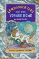 Commander Toad and the voyage home / by Jane Yolen ; pictures by Bruce Degen. Cover Image