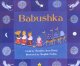 Babushka / retold by Sandra Ann Horn ; illustrated by Sophie Fatus. Cover Image