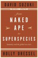 From naked ape to superspecies humanity and the global eco-crisis  Cover Image