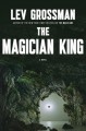 The magician king : a novel  Cover Image