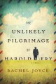 The unlikely pilgrimage of Harold Fry : a novel  Cover Image