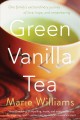 Green vanilla tea : one family's extraordinary journey of love, hope, and remembering  Cover Image