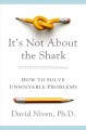 It's not about the shark : how to solve unsolvable problems  Cover Image