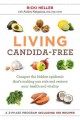 Living candida-free : 100 recipes and a 3-stage program to restore your health and vitality  Cover Image