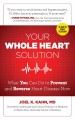 The whole heart solution : halt heart disease now with the best alternative and traditional medicine  Cover Image