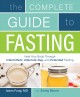 The complete guide to fasting : heal your body through intermittent, alternate-day, and extended fasting  Cover Image