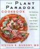 The plant paradox cookbook : 100 delicious recipes to help you lose weight, heal your gut, and live lectin-free  Cover Image