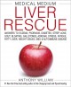 Medical medium liver rescue : answers to eczema, psoriasis, diabetes, strep, acne, gout, bloating, gallstones, adrenal stress, fatigue, fatty liver, weight issues, SIBO & autoimmune disease  Cover Image