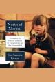North of Normal : A Memoir of My Wilderness Childhood, My Unusual Family, and How I Survived Both  Cover Image