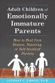 Adult children of emotionally immature parents : how to heal if your parents couldn't meet your emotional needs  Cover Image