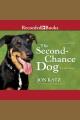 The second chance dog A love story. Cover Image