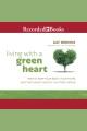 Living with a green heart How to keep your body, your home, and the planet healthy in a toxic world. Cover Image
