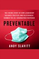 Preventable : the inside story of how leadership failures, politics, and selfishness doomed the U.S. Coronavirus response  Cover Image