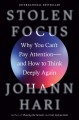 Stolen focus : why you can't pay attention-- and how to think deeply again  Cover Image