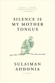 Silence is my mother tongue Cover Image